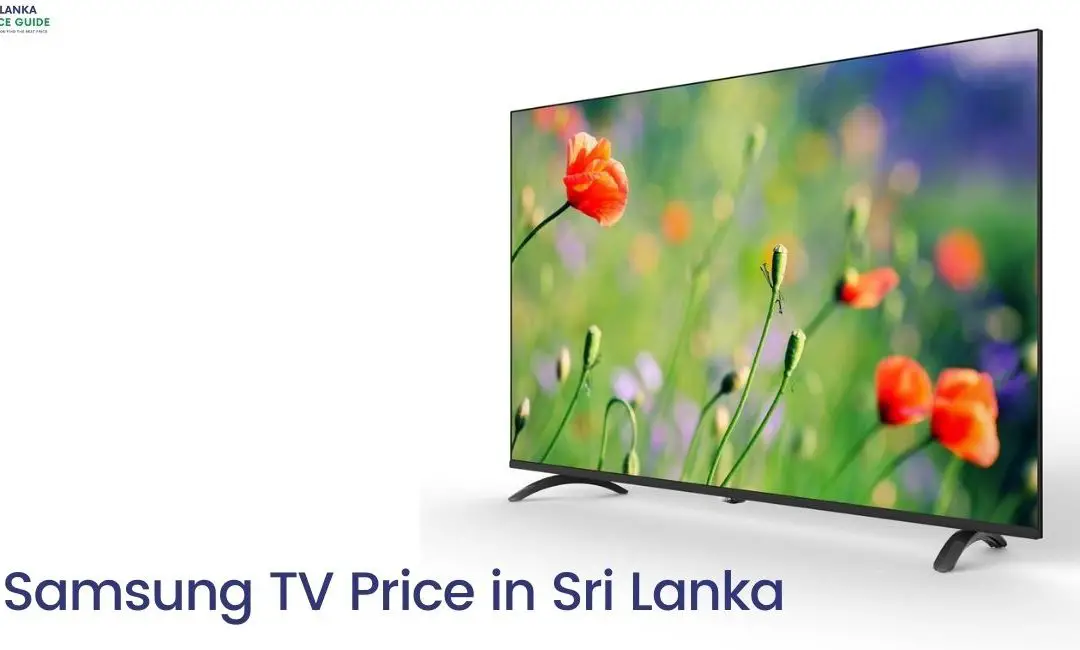 Samsung TV Price in Sri Lanka In 2023